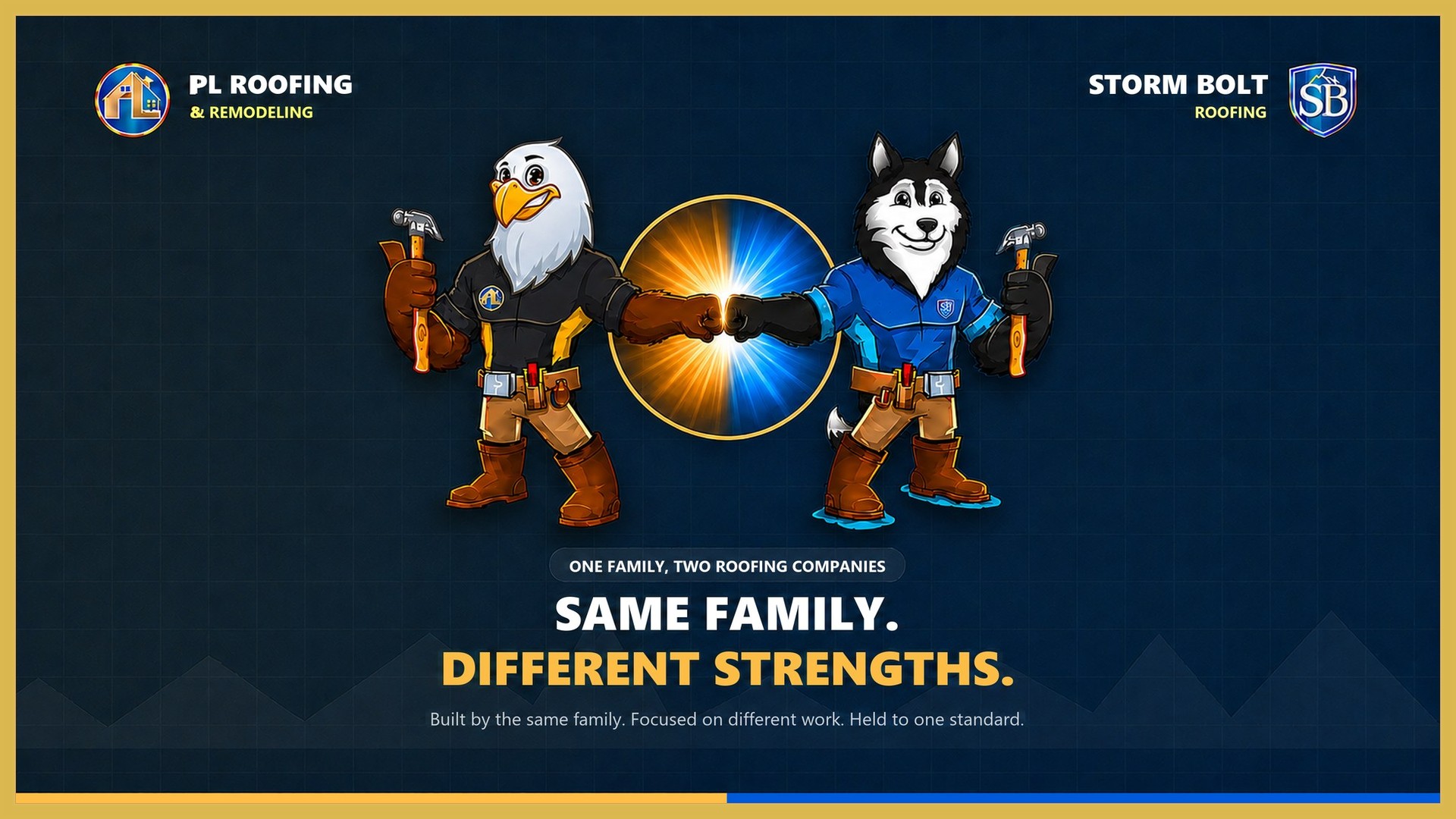The PL Roofing & Remodeling eagle and the Storm Bolt Roofing husky, both in work gear and holding hammers, bumping fists beneath the two company logos and the words Same Family, Different Strengths