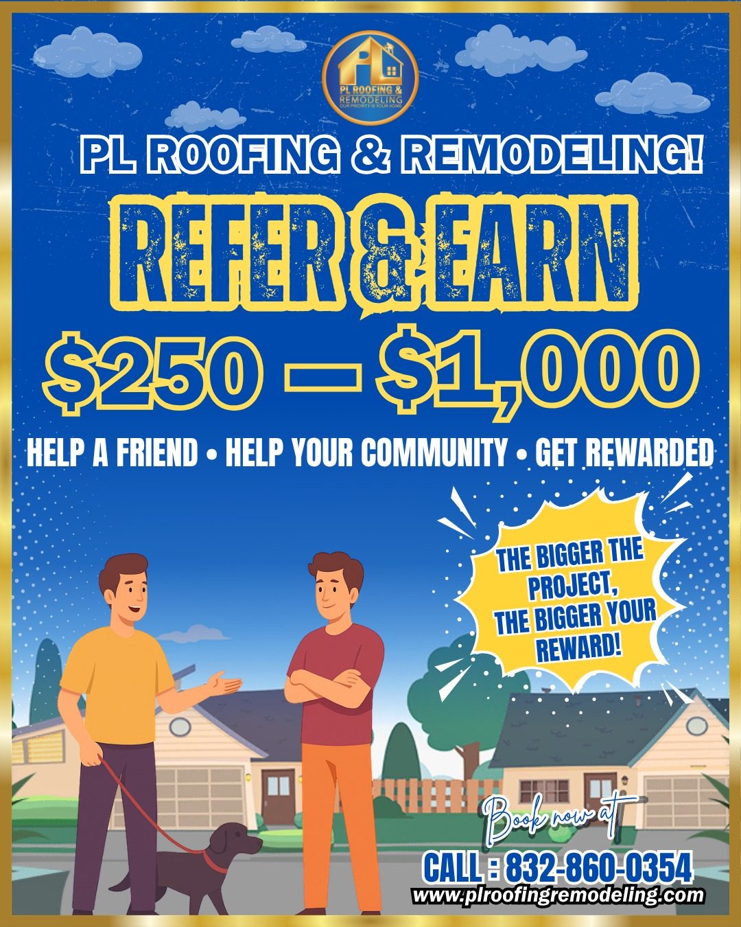 Refer & Earn with PL Roofing & Remodeling — earn $250 to $1,000 per referral. The bigger the project, the bigger your reward. Call 832-860-0354.