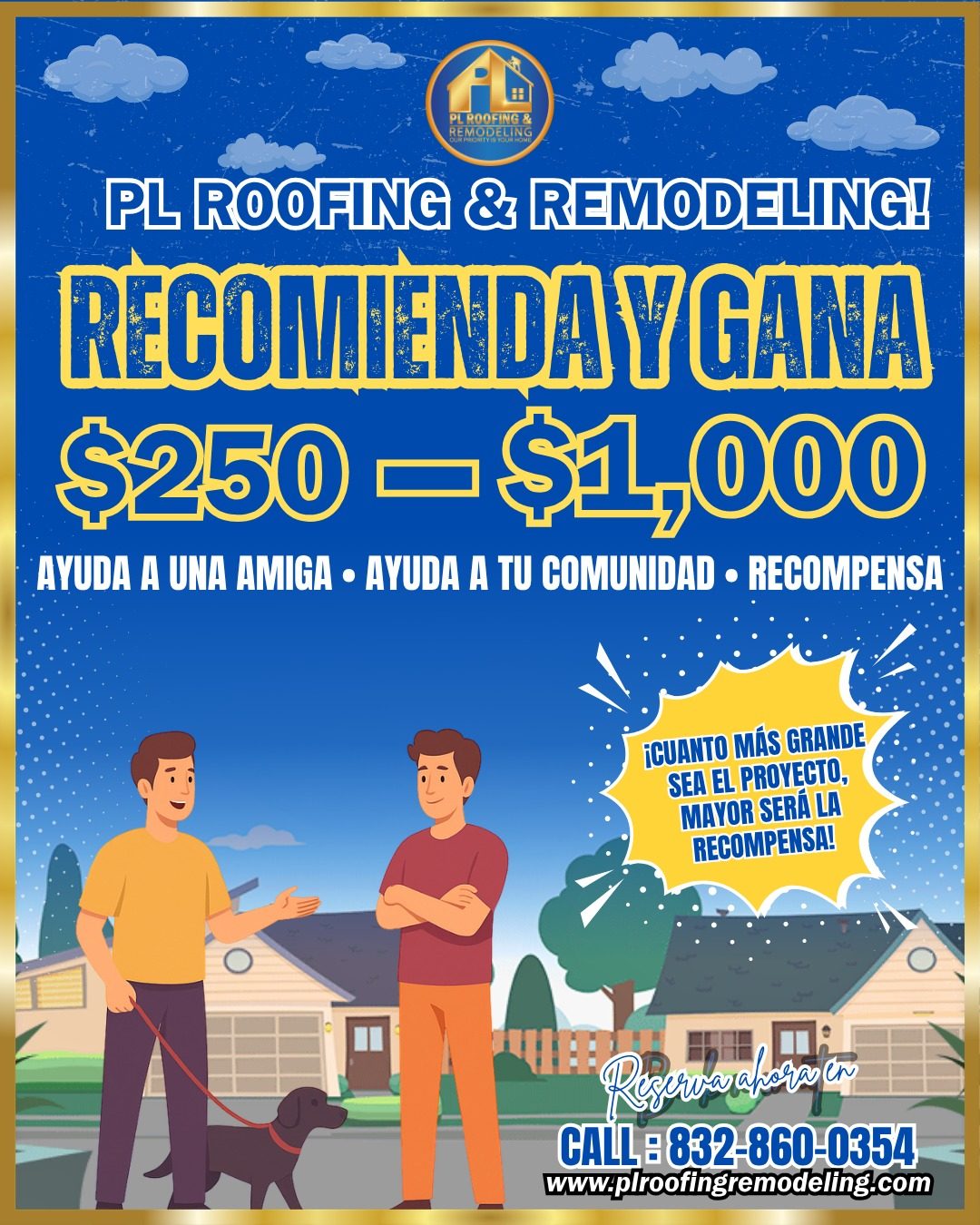 Refiera y gane con PL Roofing & Remodeling: gane de $250 a $1,000 por referido. Cuanto m&aacute;s grande sea el proyecto, mayor la recompensa. Llame al 832-860-0354.