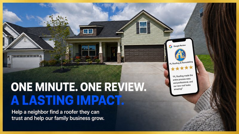 A homeowner leaving a five-star Google review for PL Roofing & Remodeling on a phone, beside the headline One minute. One review. A lasting impact.