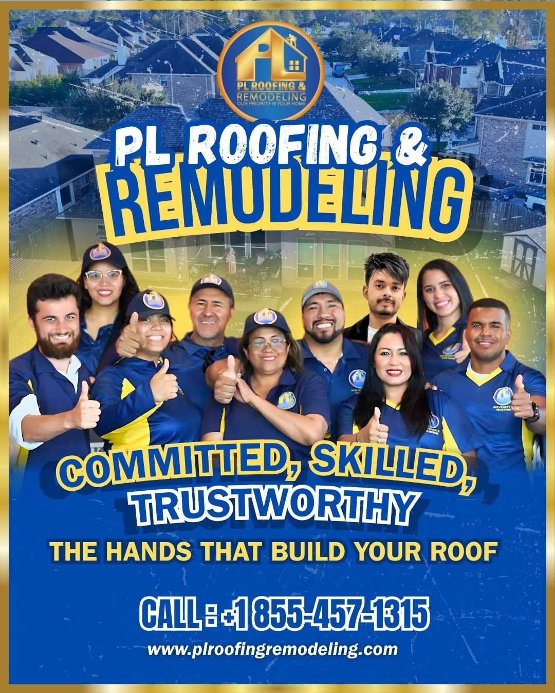 El equipo de PL Roofing & Remodeling — comprometido, capacitado, confiable
