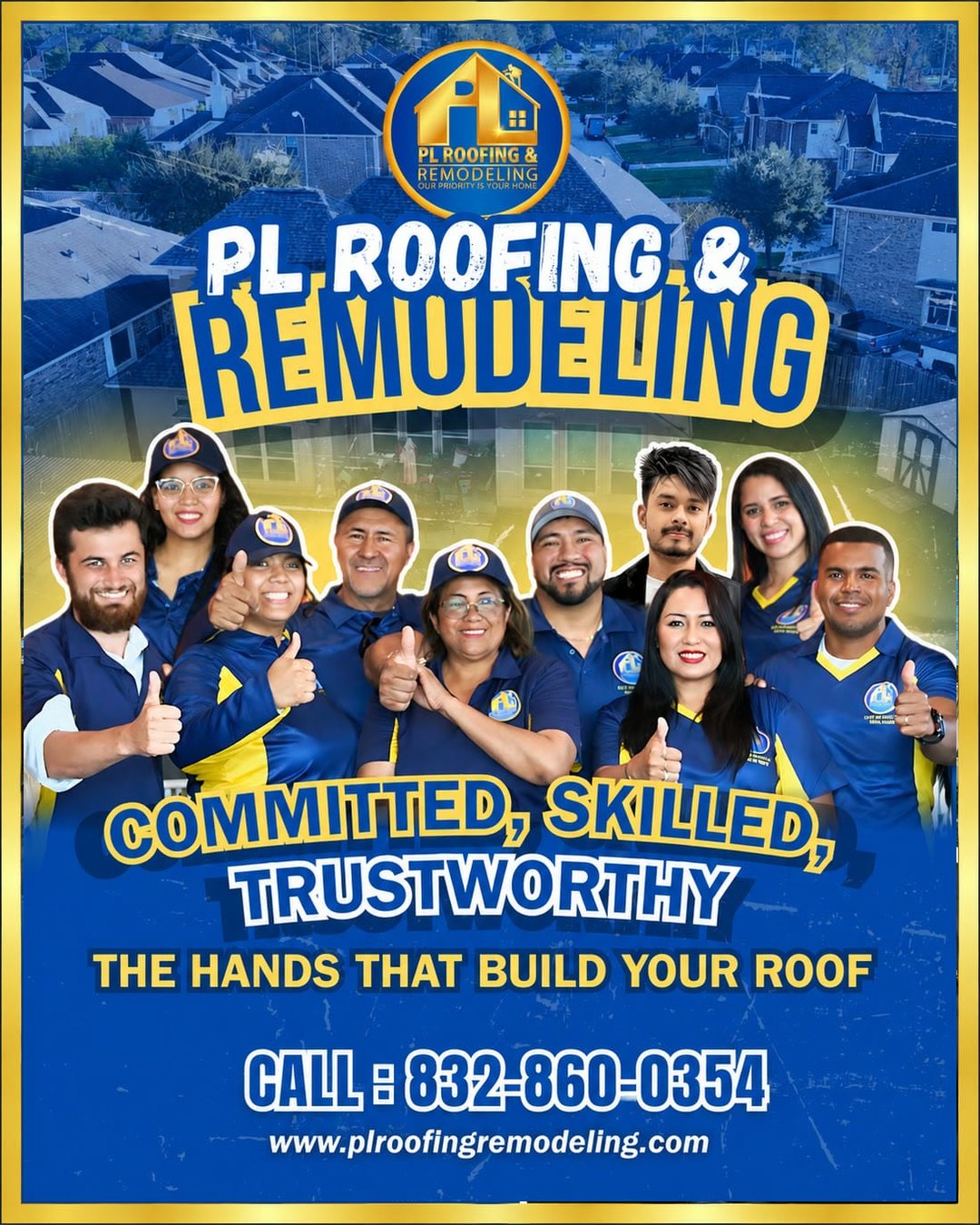 The PL Roofing & Remodeling team — committed, skilled, trustworthy